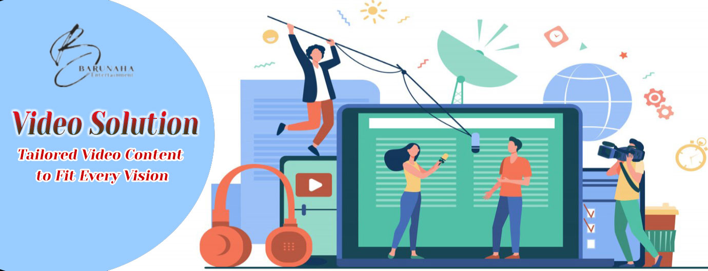 Video Production Solutions - Barunaha Entertainment